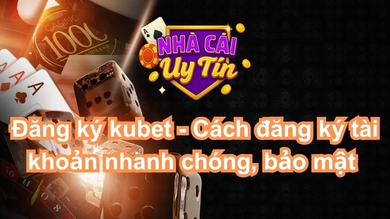 Đăng ký Kubet