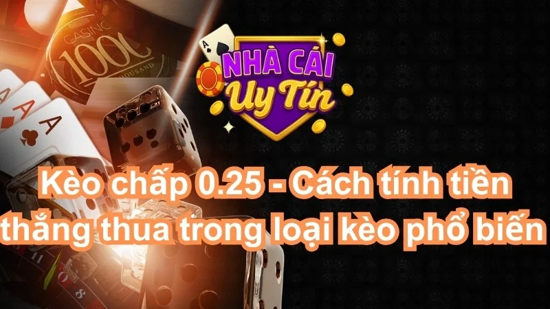 Kèo chấp 0.25
