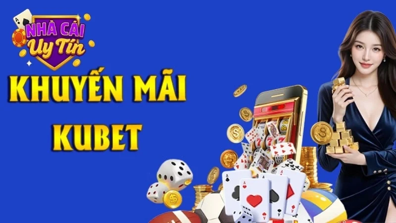 Khuyến mãi Kubet