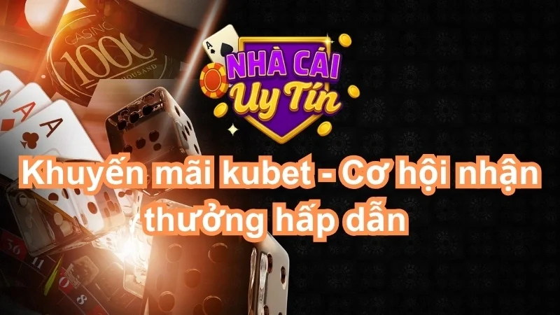 Khuyến mãi Kubet