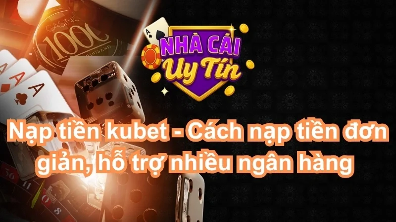 Nạp tiền Kubet