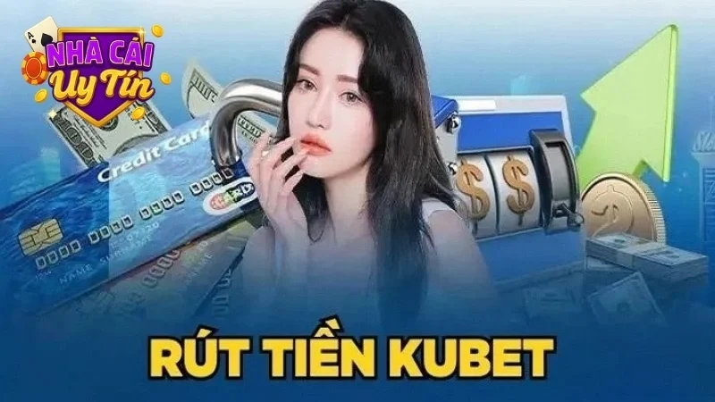 Rút tiền Kubet